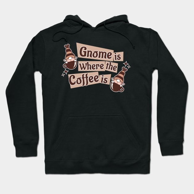 Gnome Is Where The Coffee Is Hoodie by DaphInteresting